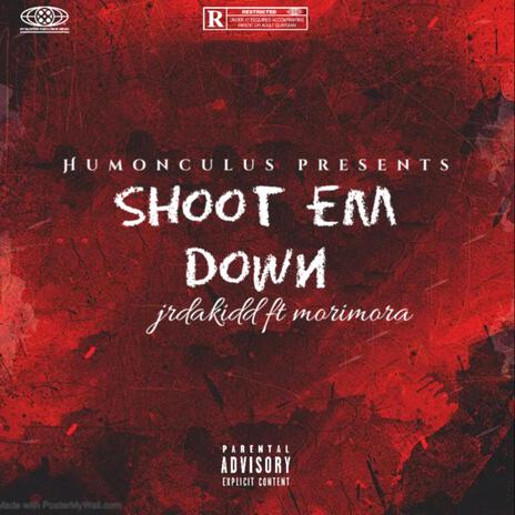 Shoot em down ft. MORIMORA | Boomplay Music