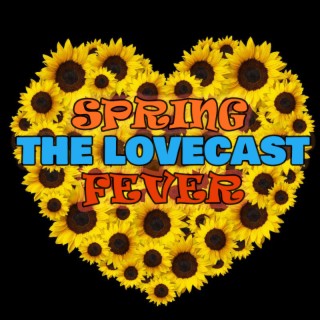 The Lovecast with Dave O Rama - May 28 2022 -CIUT FM - Spring Fever Version
