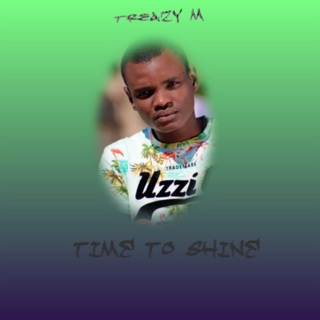 Time to Shine ft. Treazy M | Boomplay Music