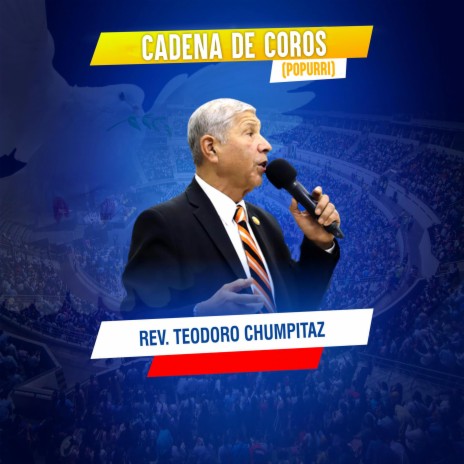 Cadena de Coros Popurri | Ps. Teodoro Chumpitaz | Boomplay Music