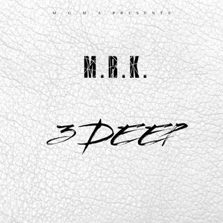 M.R.K. (3 DEEP)