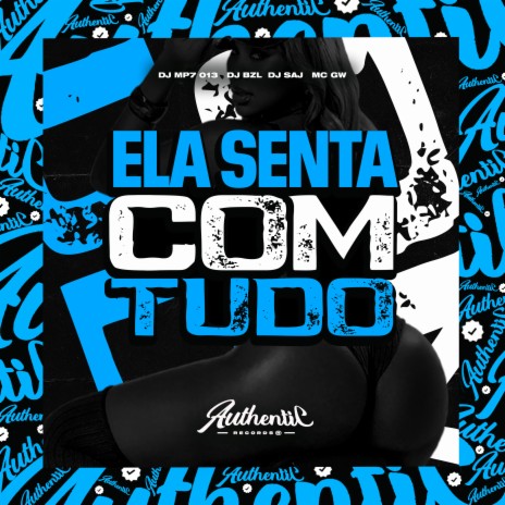 Ela Senta Com Tudo ft. MC GW, DJ BZL & DJ Saj Original | Boomplay Music