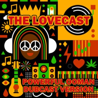 The Lovecast with Dave O Rama - March 11 2023 - CIUT FM - Powerful Ooman Dubcast Version