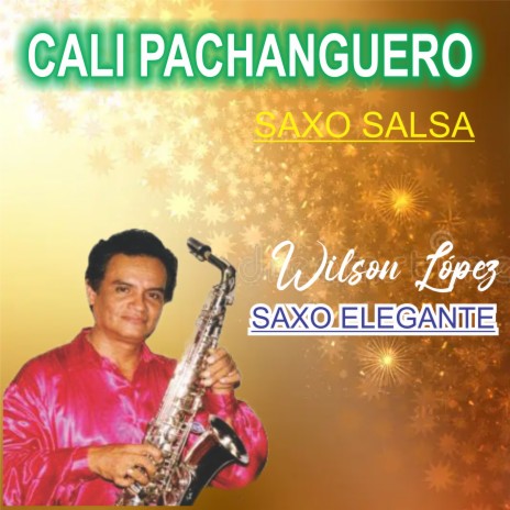 Cali Pachanguero/Wilson López/Saxo Salsa | Boomplay Music