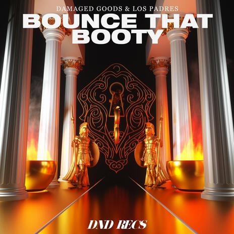 Bounce That Booty ft. Los Padres | Boomplay Music