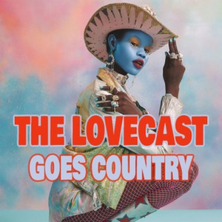 The Lovecast with Dave O Rama - CIUT FM - August 13 2022 - The Lovecast Goes Country Version