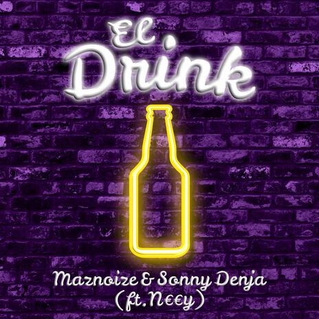 El Drink ft. Sonny Denja & N€€y | Boomplay Music