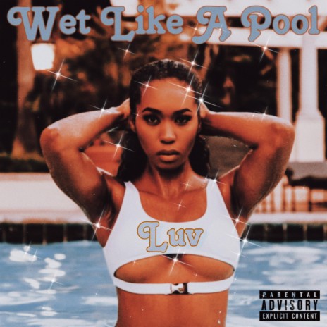 Wet Like A Pool | Boomplay Music