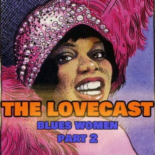 The Lovecast with Dave O Rama - September 3 2022 -CIUT FM - Blues Women Part 2
