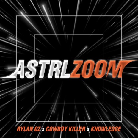 ASTRL Zoom (feat. Rylan Oz, Knowledge the Infamous & Cowboy Killer) | Boomplay Music