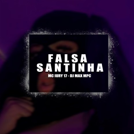 Falsa Santinha ft. mc iury 17 | Boomplay Music