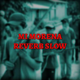 Mi Morena (Reverb Slow)