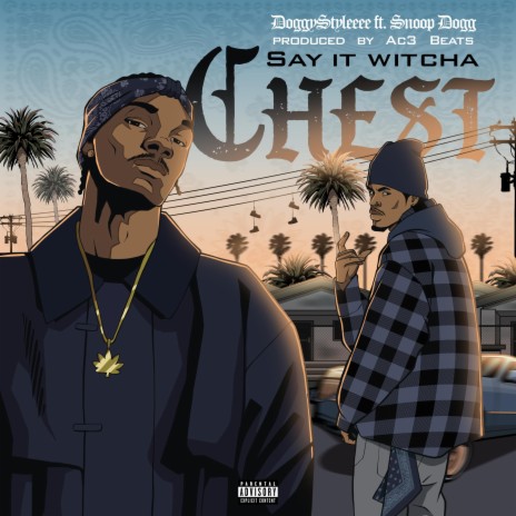 Say It Witcha Chest ft. Snoop Dogg | Boomplay Music