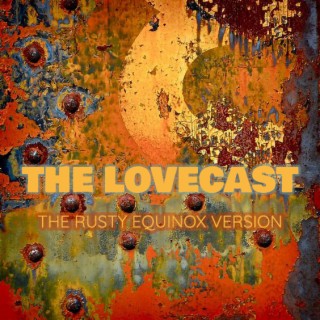 The Lovecast with Dave O Rama - September 18 2021 - CIUT FM - The Rusty Equinox Version