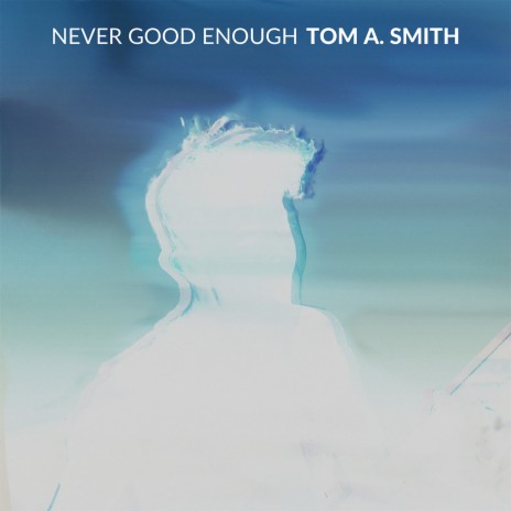 Never Good Enough | Boomplay Music