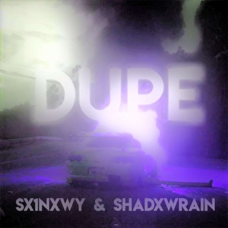 DUPE ft. Sx1nxwy | Boomplay Music