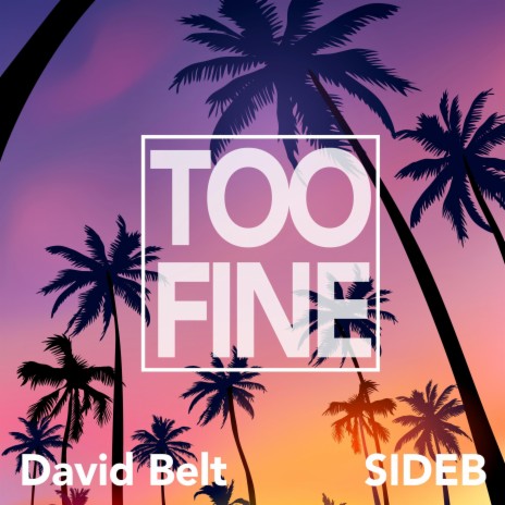 Too Fine ft. SIDEB | Boomplay Music