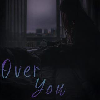 Over You lyrics | Boomplay Music