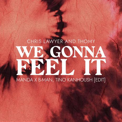 We Gonna Feel It (Extended Version) ft. B-Man & Tino Kanhoush | Boomplay Music