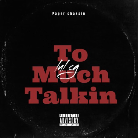 To Much Talkin | Boomplay Music