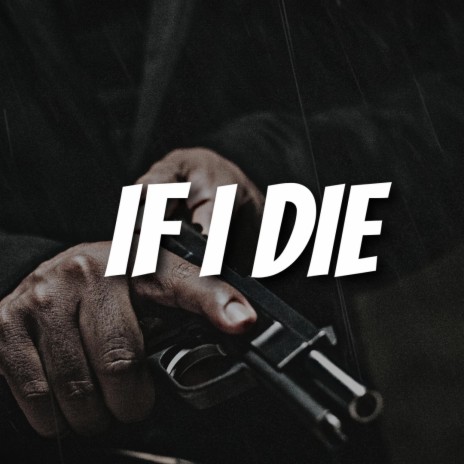 IF I DIE | Boomplay Music