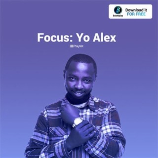 Focus: Yo Alex