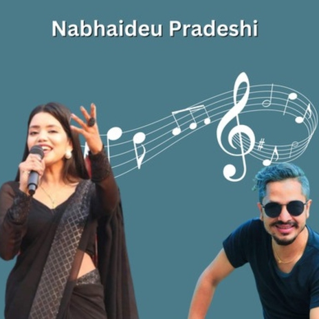 Nabhaideu Pradeshi ft. Rishi Khadka | Boomplay Music