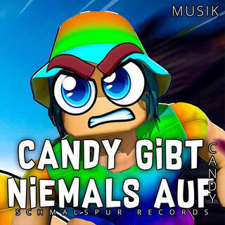 Candy gibt niemals auf