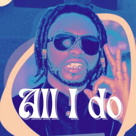 All i do | Boomplay Music