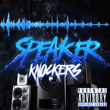 Speaker Knocker | Boomplay Music