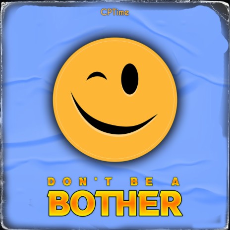 Don't Be a Bother | Boomplay Music