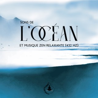 Sons de l'océan et musique zen relaxante (432 Hz) - Calme mentale, Sommeil doux, Massage et spa, Enfant détendu, Bien-être et relaxation profonde, Méditation guidée