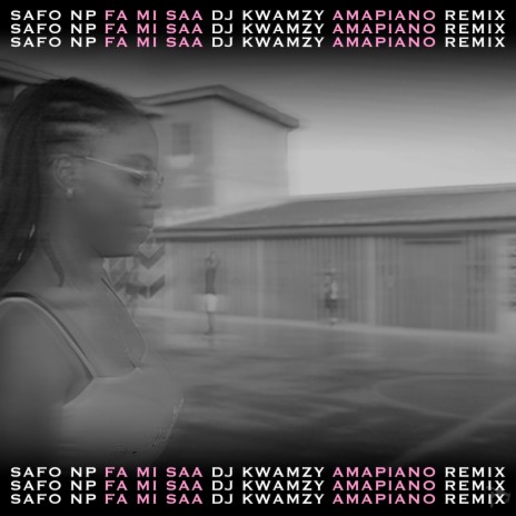 Fa Mi Saa (DJ Kwamzy Amapiano Remix) | Boomplay Music