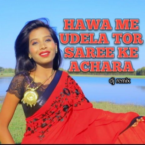 Hawa Me Udela Tor Saree Ke Achara | Boomplay Music