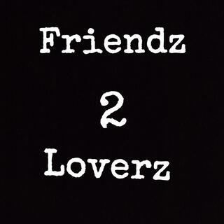 Friendz 2 Loverz