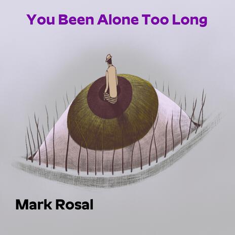 You've Been Alone Too Long | Boomplay Music