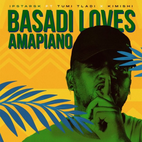 Basadi Loves Amapiano ft. TUMI TLADI & KIMISHI | Boomplay Music