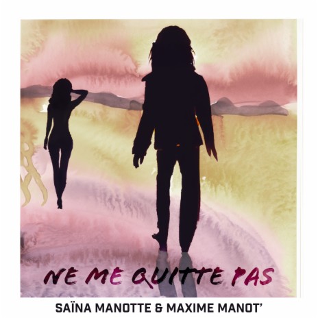 Ne me quitte pas ft. Saïna Manotte | Boomplay Music