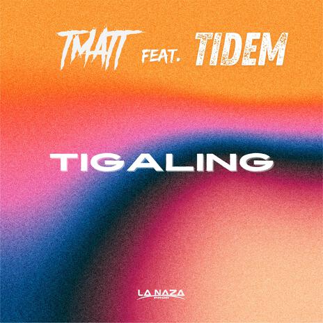 TIGALING ft. Tidem | Boomplay Music