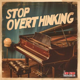 stop overthinking