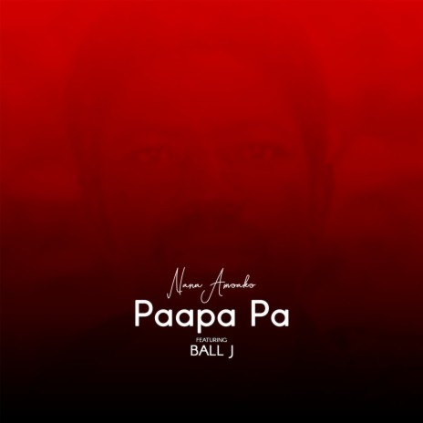 Paapa Pa ft. Ball J | Boomplay Music