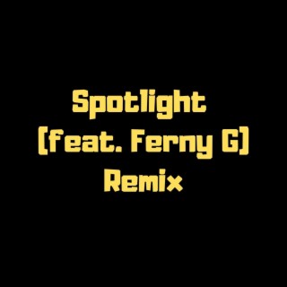 Spotlight (Ferny G Remix)