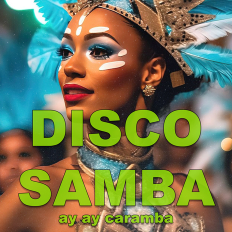 Disco Samba (Ay Ay Caramba) | Boomplay Music