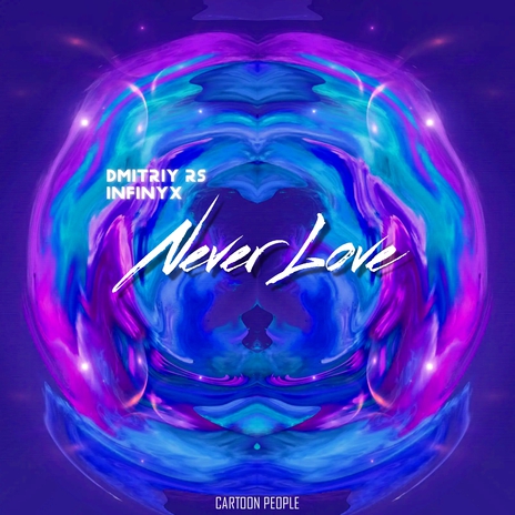 Never Love ft. Infinyx | Boomplay Music