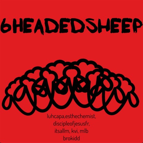 6HeadedSheep ft. luh capa, MLB Brokidd, discipleofjesusfr, esthechemist & Kai | Boomplay Music