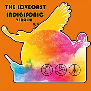 The Lovecast with Dave O Rama - June 11 2021 - CIUT FM - The IndigiSonic Version
