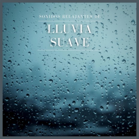 Sonidos Relajantes de Lluvia Suave, Pt. 21 | Boomplay Music