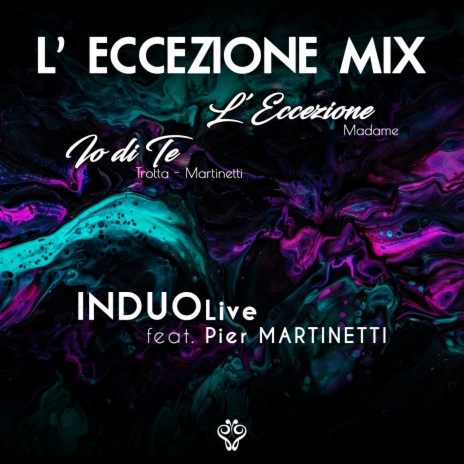 Medley: L'eccezione / Io di te (Cover Version) ft. Pier Martinetti | Boomplay Music