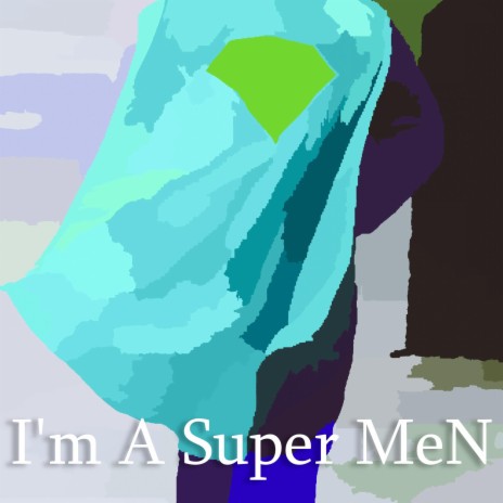 I'm A Super MeN | Boomplay Music