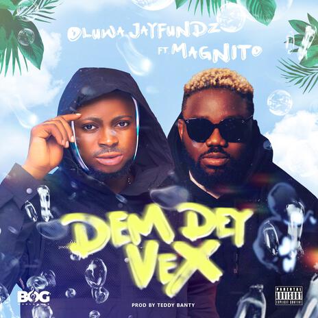 Dem Dey Vex ft. Magnito | Boomplay Music